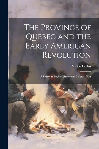 Coffin - Province of Quebec and the Early American Revolution: A Study