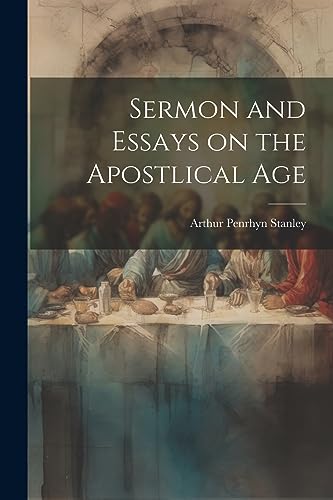 Stanley - Sermon and Essays on the Apostlical Age - New paperback or s