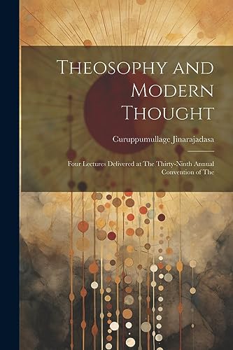 Jinarajadasa - osophy and Modern Thought: Four Lectures Delivered at T