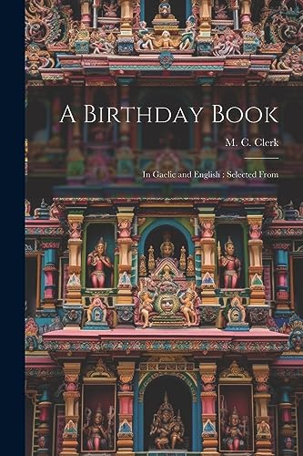 Clerk - A Birthday Book: In Gaelic and English : Selected From - New p