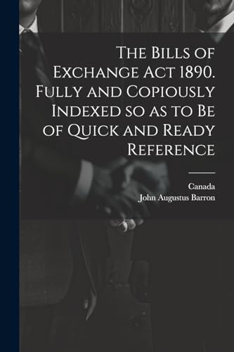 Barron - Bills of Exchange act 1890. Fully and Copiously Indexed so as
