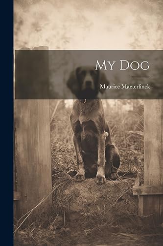 Maeterlinck - My Dog - New paperback or softback