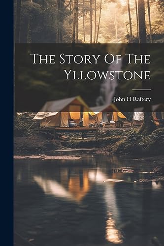 Raftery - Story Of The Yllowstone - New paperback or softback