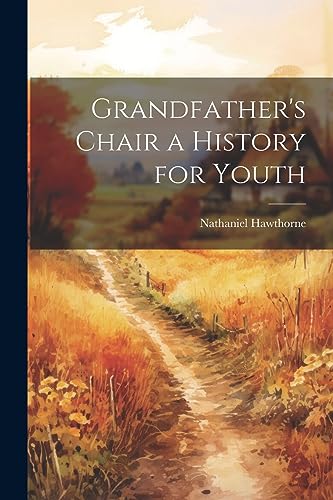 Hawthorn - Grandfather's Chair a History for Youth - New paperback or