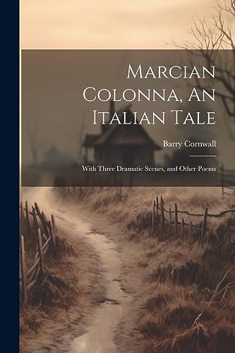 Cornwall - Marcian Colonna, An Italian Tale; With Three Dramatic Scene
