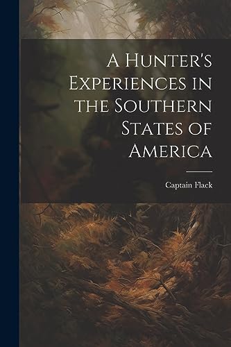 Flack - A Hunter's Experiences in the Southern States of America - New