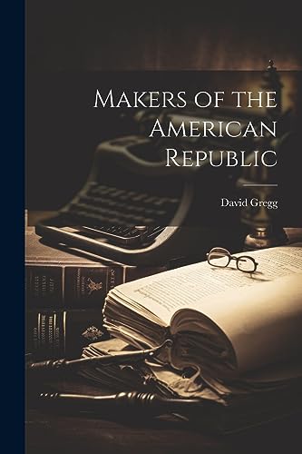 Gregg - Makers of the American Republic - New paperback or softback