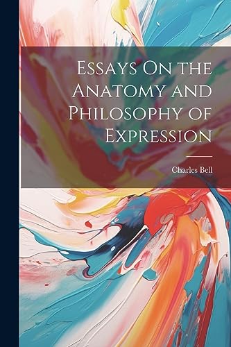 Bell - Essays On the Anatomy and Philosophy of Expression - New paperb