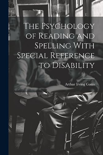 Gates - Psychology of Reading and Spelling With Special Reference to D