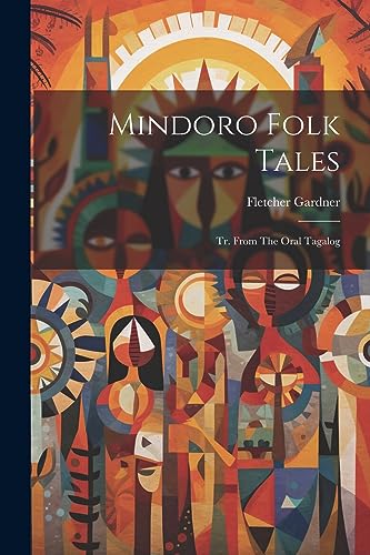 Gardner - Mindoro Folk Tales: Tr. From The Oral Tagalog - New paperbac