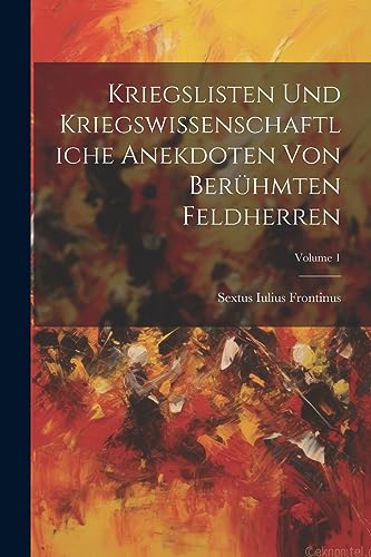 Frontinus - Kriegslisten Und Kriegswissenschaftliche Anekdoten Von Ber