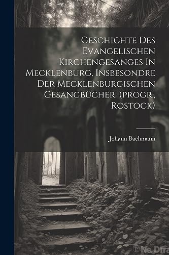 Bachmann - Geschichte Des Evangelischen Kirchengesanges In Mecklenburg