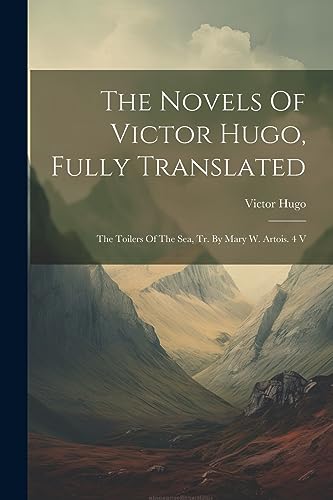 Hugo - Novels Of , Fully Translated: The Toilers Of The Sea, Tr. By M