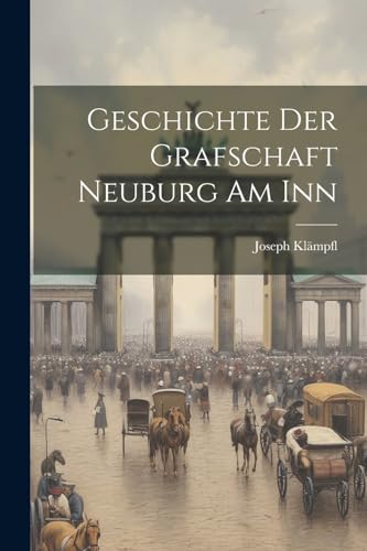Kl?mpfl - Geschichte Der Grafschaft Neuburg Am Inn - New paperback or
