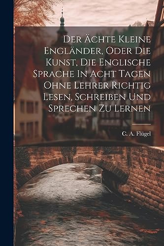 Fl?gel - Der ?chte Kleine Engl?nder, Oder Die Kunst, Die Englische Spr