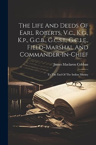 Cobban - Life And Deeds Of Earl Roberts, V.c., K.g., K.p., G.c.b., G.c