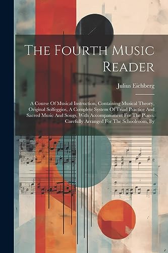 Eichberg - Fourth Music Reader: A Course Of Musical Instruction, Conta