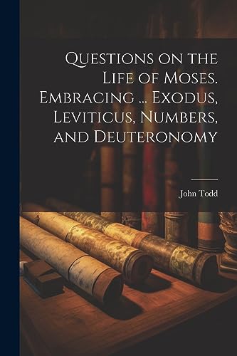 odd - Questions on the Life of Moses. Embracing ... Exodus, Leviticus,