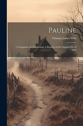 Wis - Pauline; a Fragment of a Confession. A Reprint of the Original e