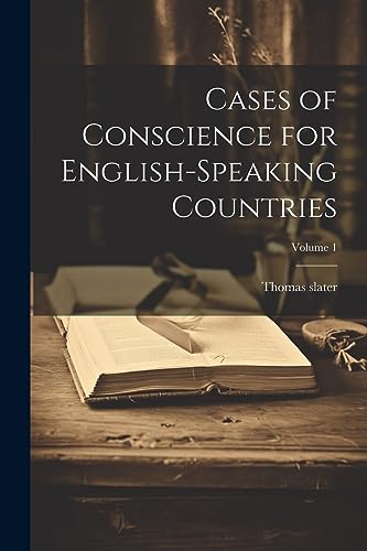 slater - Cases of Conscience for English-speaking Countries; Volume 1