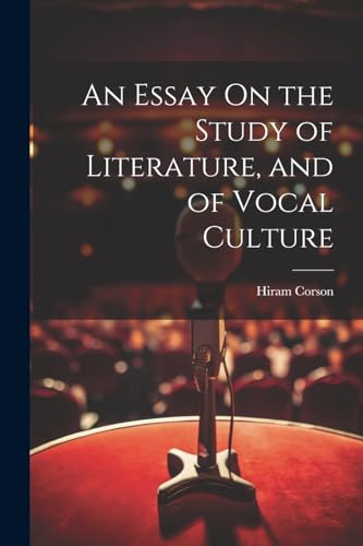 Corson - An Essay On the Study of Literature, and of Vocal Culture - N