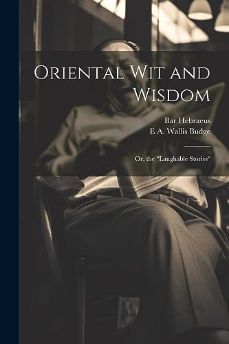Budg - Oriental wit and Wisdom: Or, the "Laughable Stories" - New pape