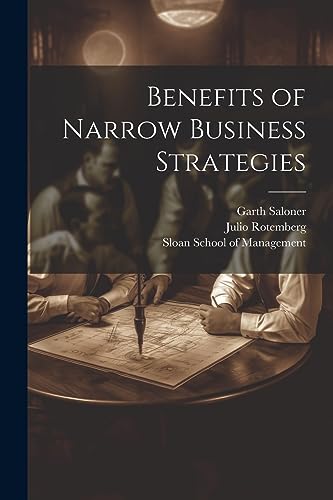 Rotemberg - Benefits of Narrow Business Strategies - New paperback or