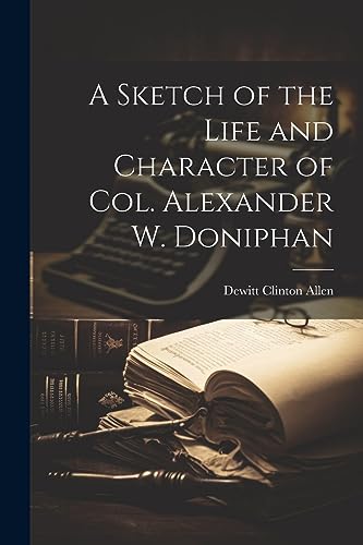 Allen - A Sketch of the Life and Character of Col. Alexander W. Doniph