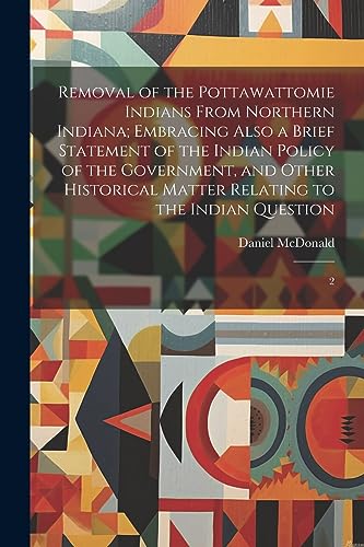McDonald - Removal of the Pottawattomie Indians From Northern Indiana;