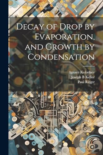 Keller - Decay of Drop by Evaporation, and Growth by Condensation - Ne