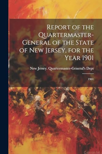 New Jersey. Quarterm - Report of the Quartermaster- General of the Sta