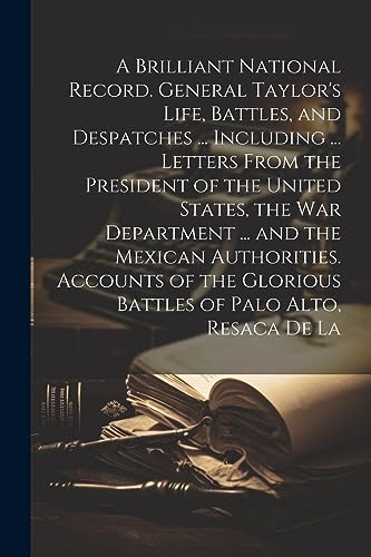 Anonymous - A Brilliant National Record. General Taylor's Life, Battle