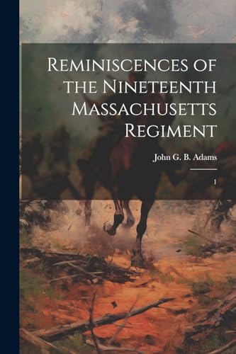 Adams - Reminiscences of the Nineteenth Massachusetts Regiment: 1 - Ne