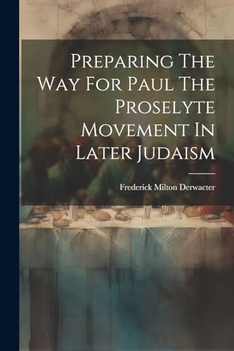 Derwacter - Preparing The Way For Paul The Proselyte Movement In Later
