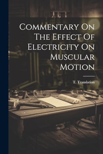ranslation - Commenary On he Effec Of Elecriciy On Muscular Moion - Ne