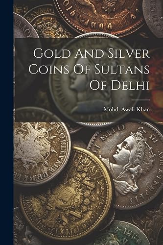 Khan - Gold And Silver Coins Of Sultans Of Delhi - New paperback or so