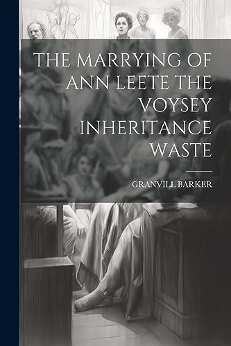 BARKER - MARRYING OF ANN LEETE THE VOYSEY INHERITANCE WASTE - New pape
