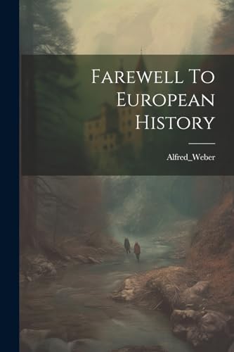 Alfred_Weber - Farewell To European History - New paperback or softbac
