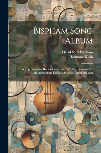Bispham - Song Album: A Representative Recital Collection With the Int