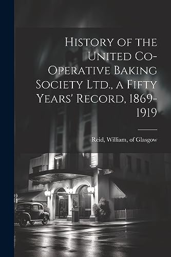 Reid - History of the United Co-operative Baking Society Ltd., a Fifty
