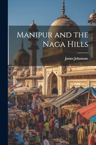 Johnston - Manipur and the Naga Hills - New paperback or softback