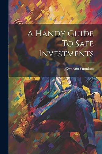 (pseud.) - A Handy Guide To Safe Investments - New paperback or softba