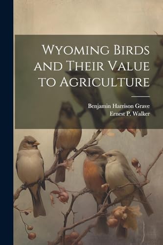 Grav - Wyoming Birds and Their Value to Agriculture - New paperback or