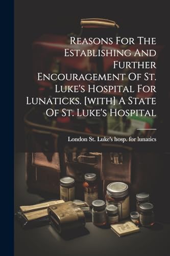 London St. Luke's ho - Reasons For The Establishing And Further Encour