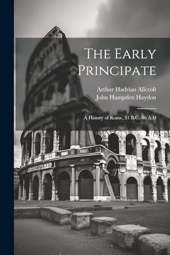 Allcroft - Early Principate: A History of Rome, 31 B.C.-96 A.D - New p