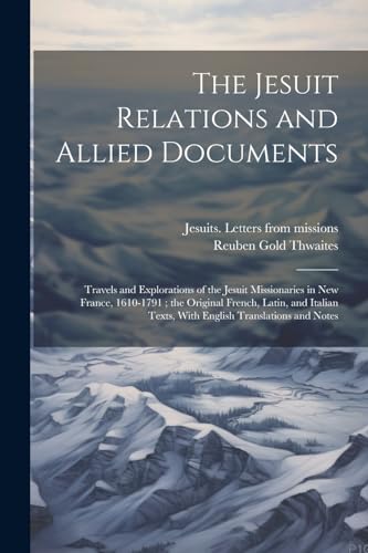 missions - Jesuit Relations and Allied Documents: Travels and Explorat