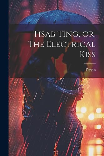 Fergus - Tisab Ting, or, The Electrical Kiss - New paperback or softba
