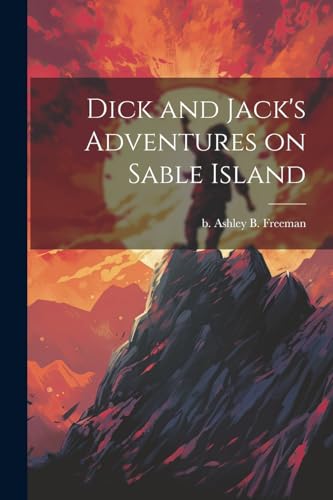 Ashley - Dick and Jack's Adventures on Sable Island - New paperback or