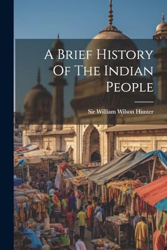 Sir William Wilson H - A Brief History Of The Indian People - New pape