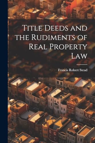 Stead - Title Deeds and the Rudiments of Real Property Law - New paper